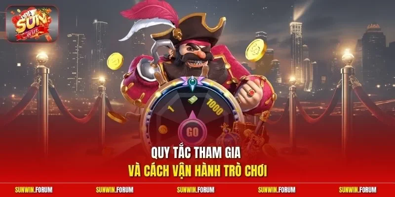 Quy tắc tham gia và cách vận hành trò chơi